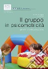 Il gruppo in psicomotricità: Mente, corpo, relazioni. E-book. Formato EPUB ebook di Alberto Zatti