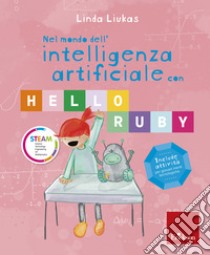 Nel mondo dell’intelligenza artificiale con HELLO RUBY: Alla scoperta di internet. E-book. Formato PDF ebook di Linda Liukas