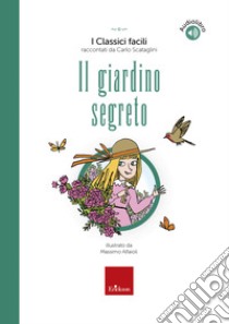 Il giardino segreto: I Classici facili raccontati da Carlo Scataglini. E-book. Formato PDF ebook di Carlo Scataglini