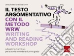 Il testo argomentativo con il metodo WRW - Writing and Reading Workshop: Laboratorio di scrittura per la scuola secondaria di primo grado. E-book. Formato PDF ebook