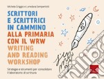 Scrittori e scrittrici in cammino alla primaria con il WRW - Writing and Reading Workshop: Strategie e strumenti per consolidare il laboratorio di scrittura. E-book. Formato PDF ebook