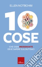 10 cose che ogni insegnante deve sapere sull’autismo. E-book. Formato EPUB ebook