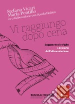 Vi raggiungo dopo cena: Leggere tra le righe i disturbi dell'alimentazione. E-book. Formato PDF ebook