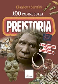 100 pagine sulla preistoria: L'avventura della conoscenza. E-book. Formato PDF ebook