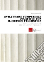 Sviluppare competenze cognitive con il Metodo Feuerstein: Attività didattiche per la scuola primaria. E-book. Formato PDF ebook