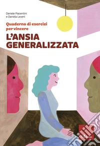 Quaderno di esercizi per vincere l'ansia generalizzata. E-book. Formato PDF ebook