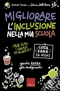 Cosa fare e non - Migliorare l'inclusione nella mia scuola: Guida rapida per insegnanti. E-book. Formato PDF ebook