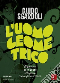 L'uomo geometrico: Il giovane Jules Verne alle prese con la fantascienza. E-book. Formato EPUB ebook