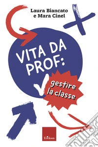 Vita da prof: gestire la classe. E-book. Formato PDF ebook
