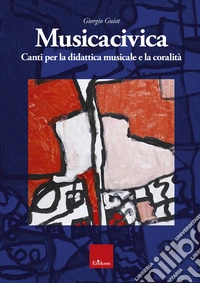 Musicacivica: Canti per la didattica musicale e la coralità. E-book. Formato PDF ebook