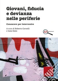 Giovani, fiducia e devianza nelle periferie: Conoscere per intervenire. E-book. Formato EPUB ebook