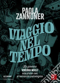 Viaggio nel tempo: La giovane Virginia Woolf alle prese con il romanzo psicologico. E-book. Formato EPUB ebook