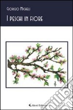 I peschi in fiore. E-book. Formato EPUB ebook