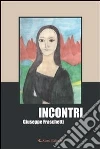 Incontri. E-book. Formato EPUB ebook di Giuseppe Fraschetti