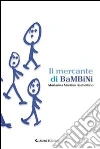 Il mercante di bambini. E-book. Formato Mobipocket ebook di Marianna Martino Aschettino