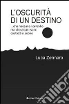 L' oscurità di un destino. E-book. Formato EPUB ebook di Luca Zennaro