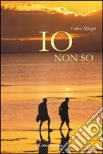 Io non so. E-book. Formato Mobipocket