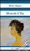 Momenti di vita. E-book. Formato Mobipocket ebook di Michele Brigante