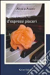 Come musiche d'espressi piaceri. E-book. Formato EPUB ebook di Alessio Atzeni