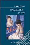 Dall'altra parte. E-book. Formato EPUB ebook di Claudia Carraro