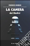 La camera dei dodici. E-book. Formato Mobipocket ebook di Federico Bordin