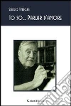 Io so... parlar d'amore. E-book. Formato EPUB ebook di Sergio Tinaglia