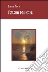 L' eterna passione. E-book. Formato EPUB ebook di Sandra Paglia