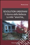 Revolution underway. Il ritorno della bellezza. La mite «anarchia». E-book. Formato Mobipocket ebook di Nicola Zona