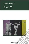 Solo 26. E-book. Formato EPUB ebook di Daniele Paulino