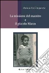 La missione del maestro e il piccolo Marco. E-book. Formato EPUB ebook di Antonietta Comparato