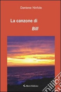 La canzone di Bill. E-book. Formato EPUB ebook di Daniele Ninfole