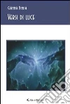 Versi di luce. E-book. Formato EPUB ebook di Gianna Binda