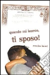Quando mi laureo, ti sposo!. E-book. Formato EPUB ebook di Monica Luceri