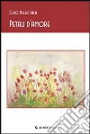 Petali d'amore. E-book. Formato Mobipocket ebook di Euro Della Sala