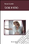 Cuore di vetro. E-book. Formato Mobipocket ebook di Paola Calamati