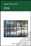 Spore. E-book. Formato Mobipocket ebook di Claudio Bortolotti