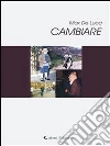 Cambiare. E-book. Formato Mobipocket ebook di Max De Luca