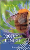 Profumo di miele. E-book. Formato Mobipocket ebook di Letizia Parigi