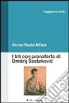 I trii con pianoforte di Dmitrij Sostakovic. E-book. Formato EPUB ebook di Anna Paola Milea