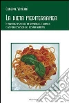 La dieta mediterranea. Itinerario poetico attraverso la chimica e la merceologia dei nostri alimenti. E-book. Formato Mobipocket ebook di Giuseppe Ventura
