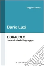 L' oracolo. Breve storia del linguaggio. E-book. Formato EPUB