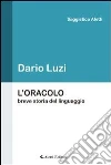 L' oracolo. Breve storia del linguaggio. E-book. Formato EPUB ebook di Dario Luzi