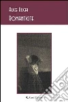 Romanticite. E-book. Formato EPUB ebook di Alice Rugai