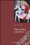 Dina Keller omicidio n. 13. E-book. Formato EPUB ebook di Rosalia Cozza