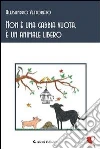 Non è una gabbia vuota, è un animale libero. E-book. Formato EPUB ebook di Alessandro Vettorato