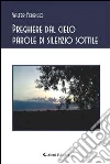 Preghiere dal cielo parole di silenzio sottile. E-book. Formato EPUB ebook di Valter Fedrigo