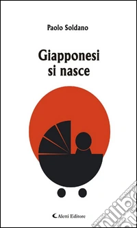 Giapponesi si nasce. E-book. Formato EPUB ebook