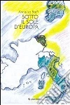 Sotto il sole d'Europa. E-book. Formato Mobipocket ebook di Annalisa Boffi