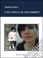 Il mio tempo a che ora è arrivato?. E-book. Formato Mobipocket