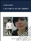 Il mio tempo a che ora è arrivato?. E-book. Formato Mobipocket ebook di Adriana Deminicis